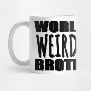 World's Weirdest Brother Mug